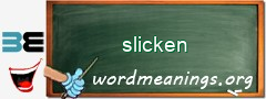 WordMeaning blackboard for slicken